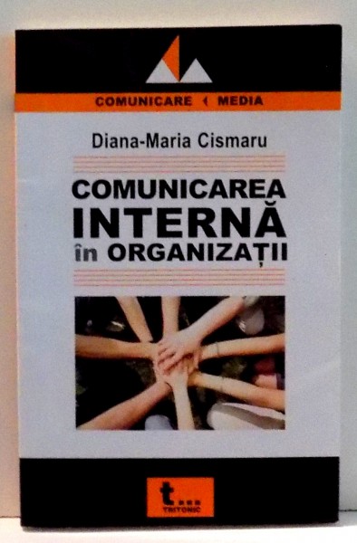 COMUNICAREA INTERNA IN ORGANIZATII de DIANA-MARIA CISMARU , 2010 * PREZINTA SUBLINIERI