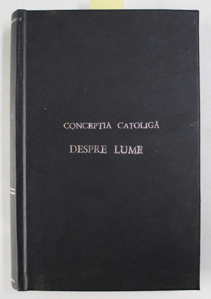 CONCEPTIA CATOLICA DESPRE LUME de VICTOR CATHREIN S. J.   , COLEGAT DE DOUA CARTI , 1913 , PREZINTA  PETE *