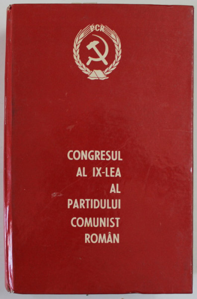 CONGRESUL AL IX - LEA AL PARTIDULUI COMUNIST ROMAN , 19 - 24 IULIE , 1969