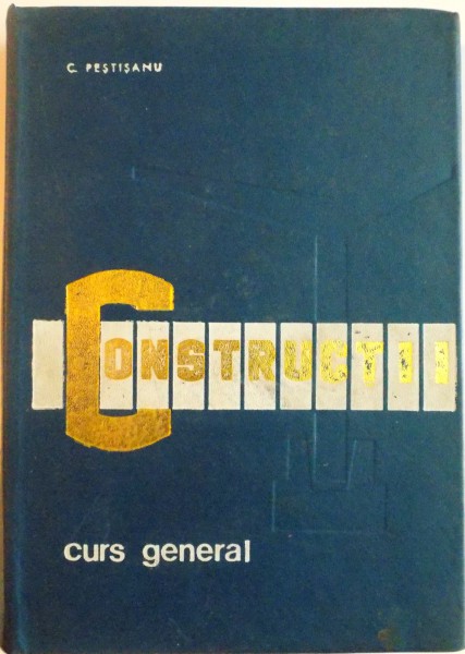 CONSTRUCTII, CURS GENERAL de C. PESTISANU, 1971