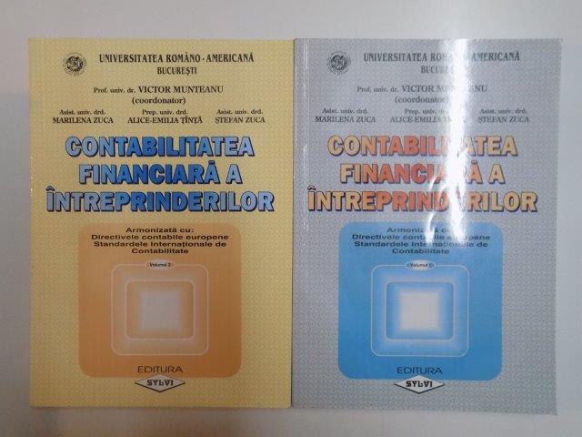 CONTABILITATEA FINANCIARA A INTREPRINDERILOR , VOL I - II  de VICTOR MUNTEANU , MARILENA ZUCA , ALICE EMILIA TINTA , STEFAN ZUCA , 2002