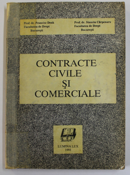 CONTRACTE CIVILE SI COMERCIALE de PROF. DR. FRANCISC DEAK , PROF. DR. STANCIU CARPENARU , 1993