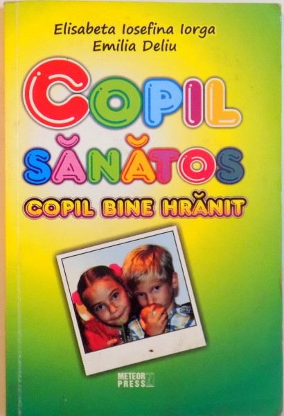 COPIL SANATOS, COPIL BINE HRANIT de ELISABETA IOSEFINA IORGA, EMILIA DELIU, 2010 , DEDICATIE