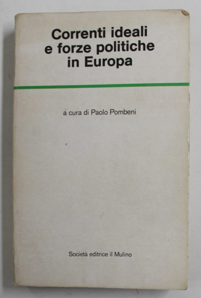 CORRENTI IDEALI E FORZE POLITICHE IN EUROPA ,  a cura  di PAOLO POMBENI , 1979
