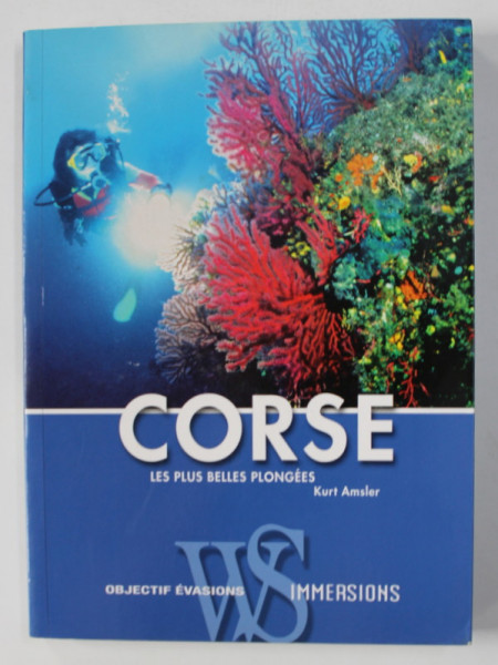 CORSE - LE PLUS BELLES PLONGEES par KURT AMSLER , 2008