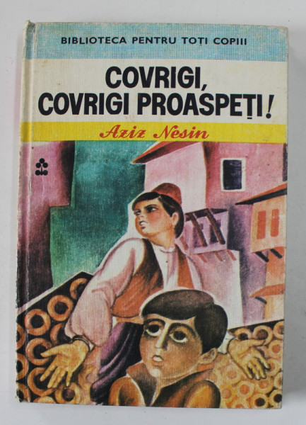 COVRIGI , COVRIGI PROSPETI ! de AVIZ NESIN , ilustratii de DANIELA CRIVAT - VOICULESCU , 1982 , PREZINTA URME DE UZURA