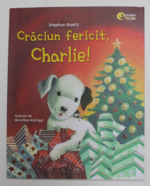CRACIUN FERICIT , CHARLIE ! de STEPHAN GOETZ , ilustratii de DOROTHEA ACKROYD / CARUSELUL MAGIC de JUTTA si JEREMY LANGREUTER , ilustratii de SILVIO NEUENDORF , COLIGAT , TIPARITA FATA - VERSO ,  , 2021