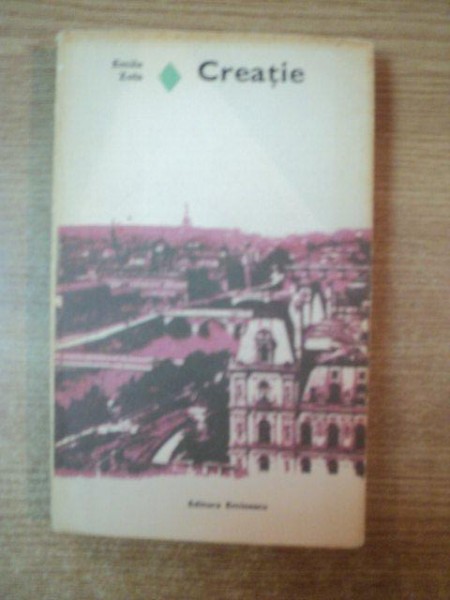 CREATIE de EMIL ZOLA , Bucuresti 1976