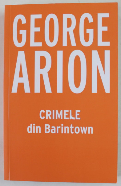 CRIMELE DIN BARINTOWN de GEORGE ARION , 2022