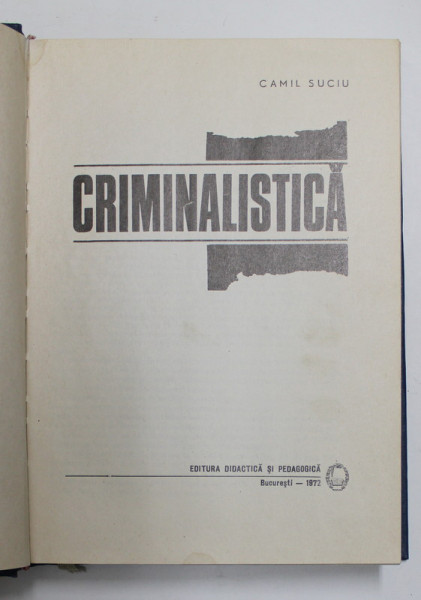CRIMINALISTICA-CAMIL SUCIU , 1972,