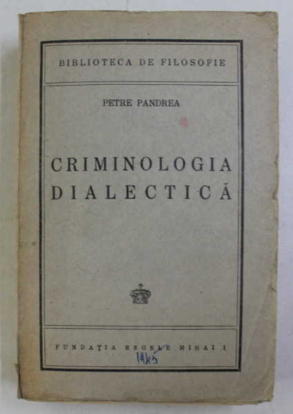 CRIMINOLOGIA DIALECTICA - PETRE PANDREA , 1945