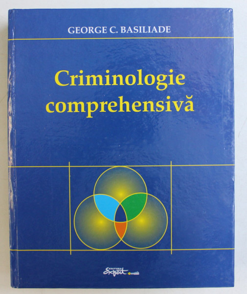CRIMINOLOGIE COMPREHENSIVA de GEORGE C. BASILIADE , 2006
