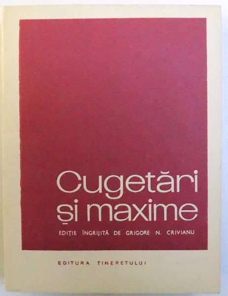 CUGETARI SI MAXIME , editie ingrijita de GRIGORE N. CRIVIANU  , 1958 * MICI DEFECTE COTOR