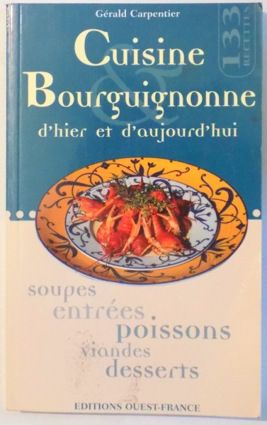 CUISINE BOURGUIGNONNE D`HIER ET D`AUJOURD`HUI par GERALD CARPENTIER , 2001