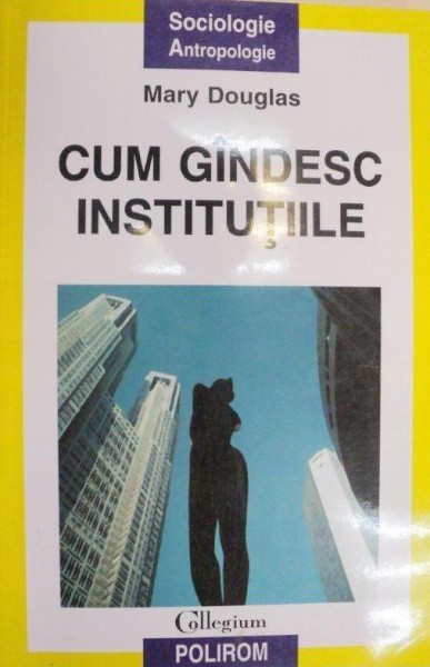 CUM GINDESC INSTITUTIILE-MARY DOUGLAS  2002