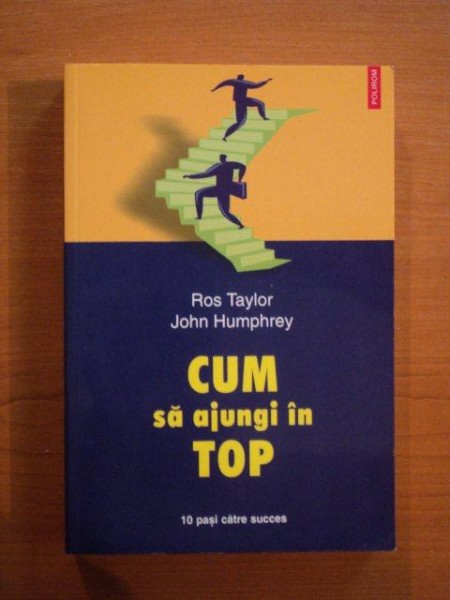 CUM SA AJUNGI IN TOP de ROS TAYLOR , JOHN HUMPHREY