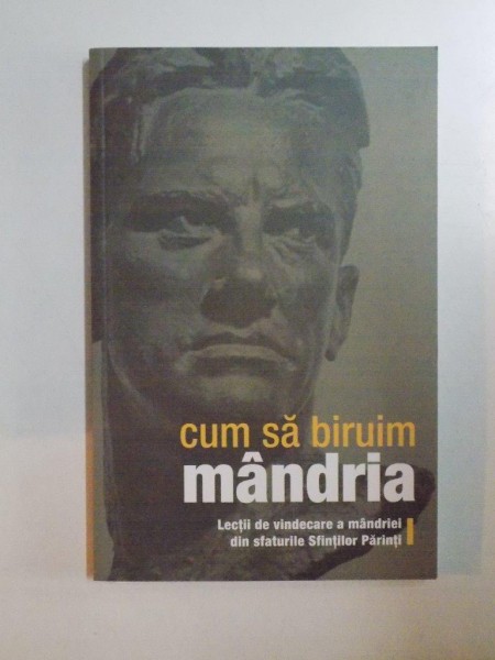 CUM SA BIRUIM MANDRIA LECTII DE VINDECARE A MANDRIEI DIN SFATURILE SFINTILOR PARINTI, 2010 , PREZINTA SUBLINIERI IN TEXT
