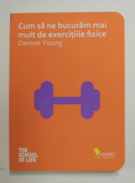 CUM SA NE BUCURAM MAI MULT DE EXERCITIILE FIZICE de DAMON YOUNG , 2020