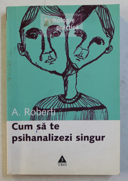 CUM SA TE PSIHANALIZEZI SINGUR  - de A. ROBERTI , 2007