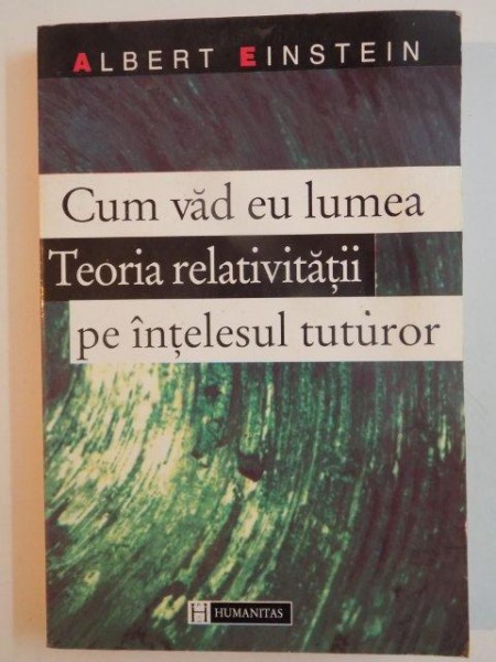 CUM VAD EU LUMEA , TEORIA RELATIVITATII PE INTELESUL TUTUROR de ALBERT EINSTEIN