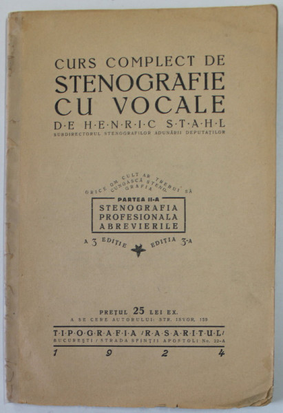 CURS COMPLECT DE STENOGRFIE CU VOCALE de HENRIC STAHL , PARTEA A  - II -A : STENOGRAFIA PROFESIONALA , ABREVIERILE , 1924