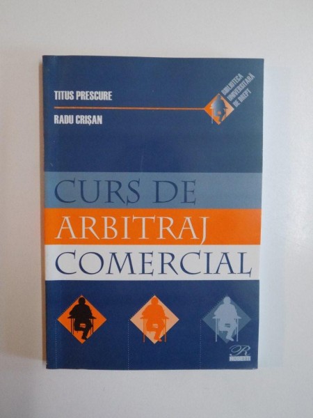 CURS DE ARBITRAJ COMERCIAL de TITUS PRESCURE  , RADU CRISAN , 2005