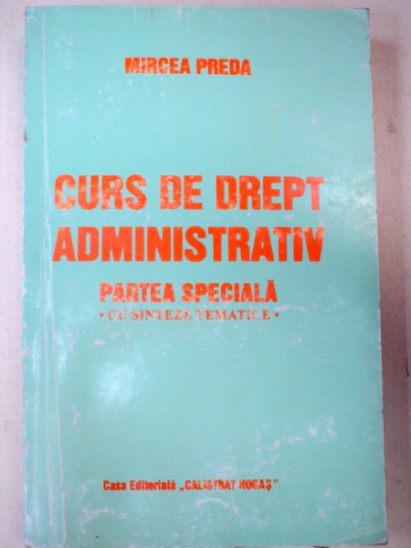 CURS DE DREPT ADMINISTRATIV PARTEA SPECIALA (CU SINTEZE TEMATICE)-DR.MIRCEA PREDA