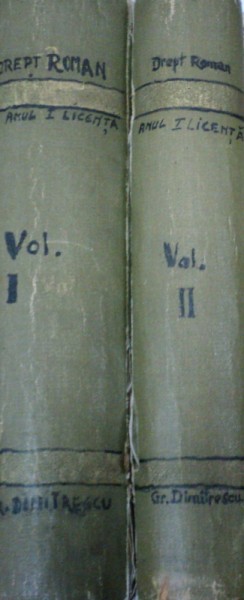 CURS DE DREPT ROMAN  1932-1933  -  GRIGORE DIMITRESCU  2 VOL   ANUL I LICENTA