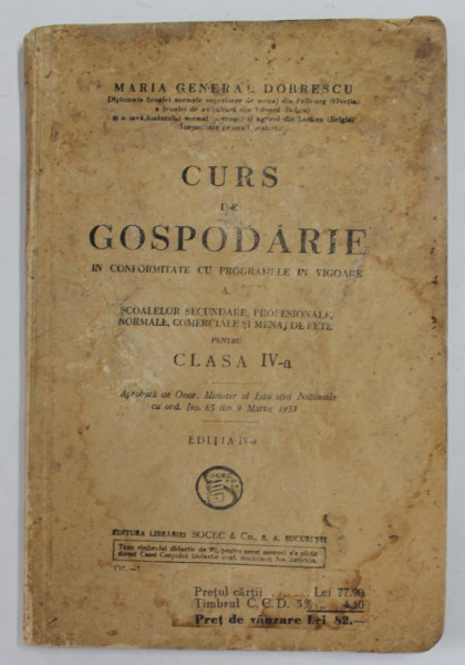 CURS DE GOSPODARIE....PENTRU CLASA A - IV-A de MARIA GENERAL DOBRESCU , 1937 , PREZINTA PETE , HALOURI DE APA SI URME DE UZURA