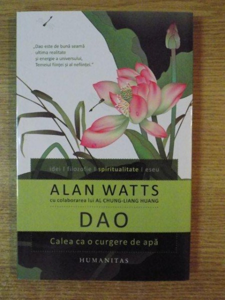 DAO , CALEA CA O CURGERE DE APA de ALAN WATTS , Bucuresti