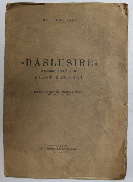 ' DASLUSIRE ' - O SCRIERE INEDITA AL LUI ZILOT ROMANUL de GH. T. KIRILEANU , 1943 , DEDICATIE * , PREZINTA URME DE UZURA *