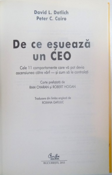 DE CE ESUEAZA UN CEO . CELE 11 COMPORTAMENTE CARE VA POT DEVIA ASCENSIUNEA CATRE VARF SI CUM SA LE CONTROLATI de DAVID L. DOTLICH , PETER C. CAIRO , 2011