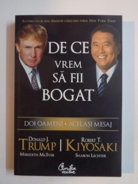 DE CE VREM SA FII BOGAT , DOI OAMENI.ACELASI MESAJ de DONALD J .TRUMP &amp; ROBERT T. KIYOSAKI 2008