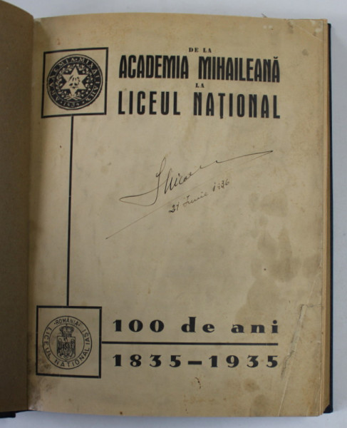 DE LA ACADEMIA MIHAILEANA LA LICEUL NATIONAL , 100 DE ANI , 1835 -1935 , APARUTA 1936