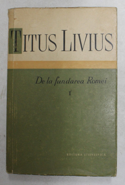 DE LA FUNDAREA ROMEI-TITUS LIVIUS  VOL 1  , 1959
