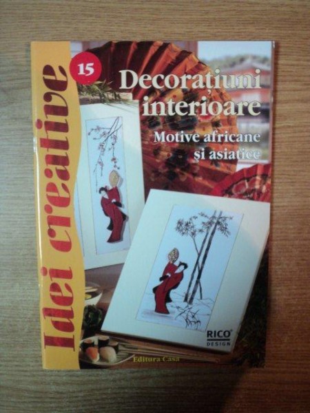 DECORATIUNI INTERIOARE  , MOTIVE AFRICANE SI ASIATICE , IDEI CREATIVE NR. 15 , Oradea 2012