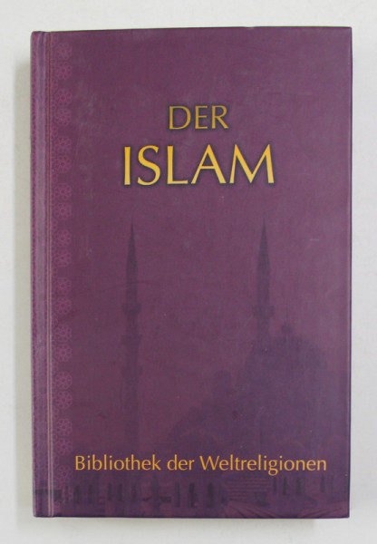 DER ISLAM von JOSEF von HAMMER - PURGSTALL und FRIEDRICH RUCKERT , ANII '2000