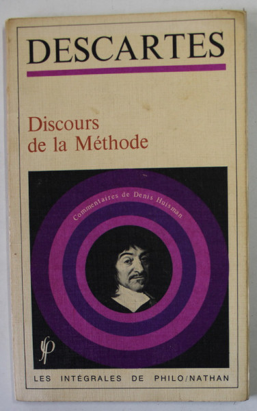 DESCARTES , DISCOURS DE LA METHODE , commentaires de DENIS HUISMAN , 1981 , PREZINTA SUBLINIERI SI INSEMNARI *