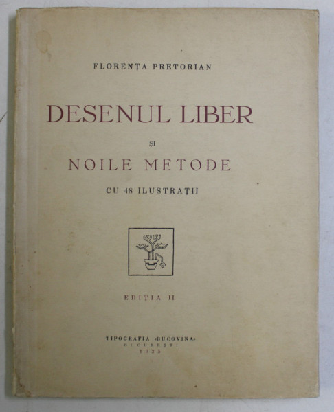 DESENUL LIBER SI NOILE METODE CU 48 ILUSTRATII- FLORENTA PRETORIAN, BUC.1935