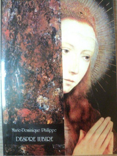 DESPRE IUBIRE de MARIE DOMINIQUE PHILIPPE , Cluj Napoca 1999 , PREZINTA SUBLINIERI