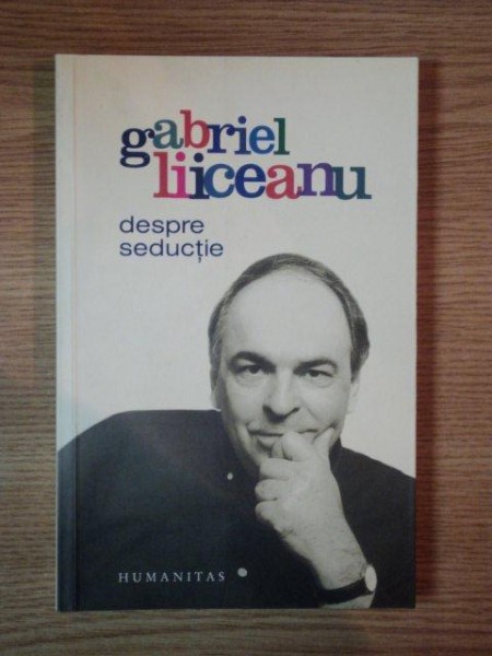 DESPRE SEDUCTIE de GABRIEL LIICEANU