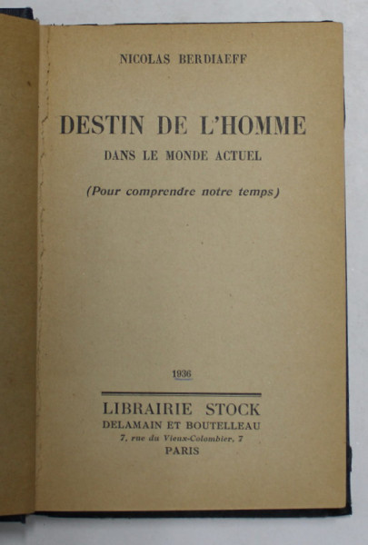 DESTIN DE L 'HOMME DANS LE MONDE ACTUEL - POUR COMPRENDRE NOTRE TEMPS by NICOLAS BERDIAEFF ,1936 , PREZINTA SUBLINIERI CU CREIONUL *