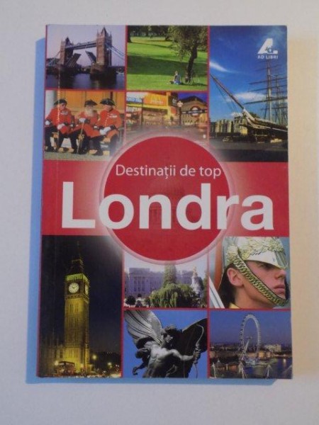 DESTINATII DE TOP , LONDRA de SARAH BANCROFT , 2009