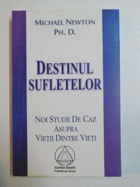 DESTINUL SUFLETELOR de MICHAEL NEWTON , PH. D. , 2006