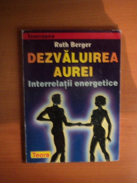 DEZVALUIREA AUREI , INTERRELATII ENERGETICE de RUTH BERGER , PREZINTA SUBLINIERI