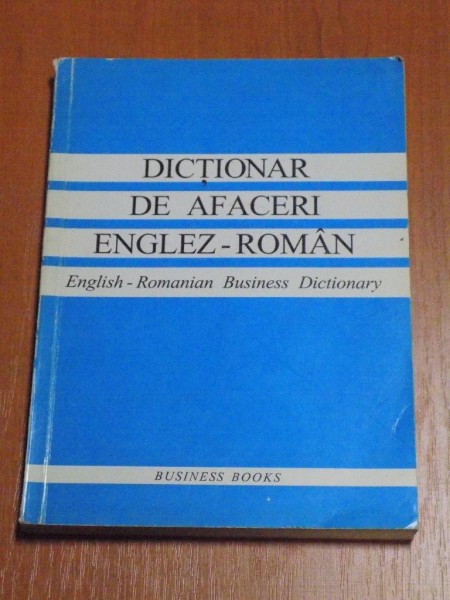 DICTIONAR DE AFACERI ENGLEZ-ROMAN