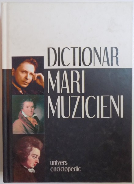DICTIONAR DE MARI MUZICIENI sub coordonarea lui ANTOINE GOLEA si MARC VIGNAL , 2006