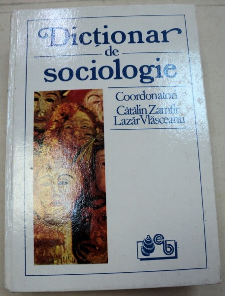 DICTIONAR DE SOCIOLOGIE-CATALIN ZAMFIR,LAZAR VLASCEANU  1993