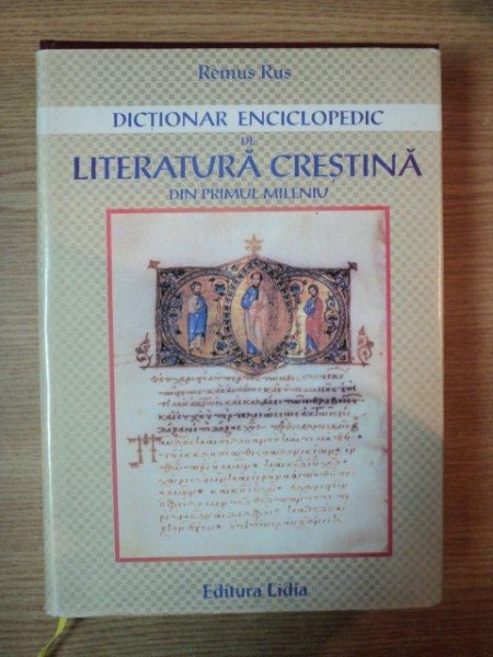DICTIONAR ENCICLOPEDIC DE LITERATURA CRESTINA DIN PRIMUL MILENIU de REMUS RUS , 2003