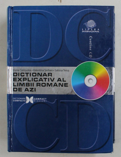 DICTIONAR EXPLICATIV AL LIMBII ROMANE DE AZI de ELENA COMSULEA ...SABINA TEIUS , 2008 , CONTINE CD * , PREZINTA PETE PE MARGINEA BLOCULUI DE FILE